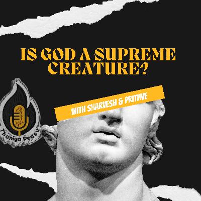 #7 | Is god nothing other than superior creature to human? really !!!