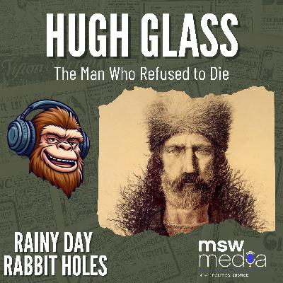 Hugh Glass: The Man Who Refused to Die Hugh Glass: The Man Who Refused to Die