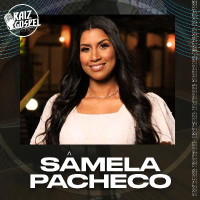 SÂMELA PACHECO | RAIZ GOSPEL PODCAST #99