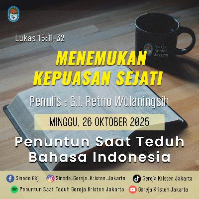 26-10-2025 - Menemukan Kepuasan Sejati (PST GKJ Bahasa Indonesia) 26-10-2025 - Menemukan Kepuasan Sejati (PST GKJ Bahasa Indonesia)