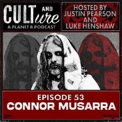 Cult & Culture Podcast Episode 53 feat. Connor Musarra