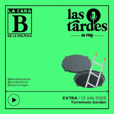 La Cara B de la Política - EXTRA - Terremoto Cerdán