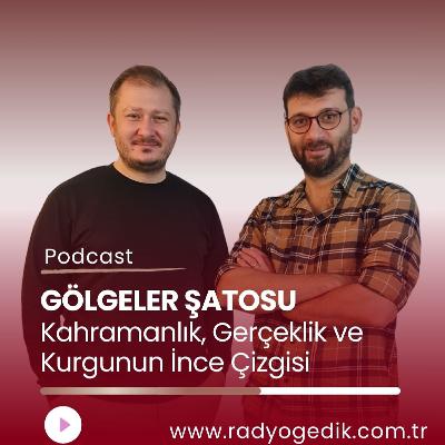 GÖLGELER ŞATOSU-Kahramanlık, Gerçeklik ve Kurgunun İnce Çizgisi
