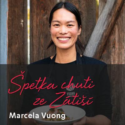Marcela Vuong: Mezi dvěma světy, mezi dvěma kuchyněmi Marcela Vuong: Mezi dvěma světy, mezi dvěma kuchyněmi