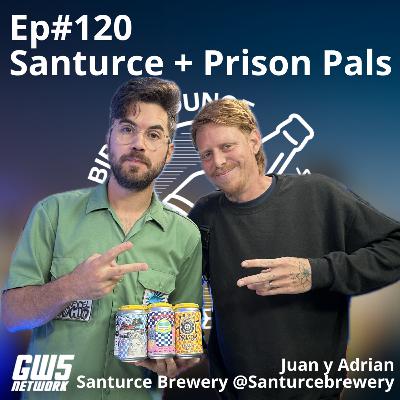 Ep#120 - “Santurce + Prison Pals” feat @santurcebrewery