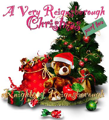 Knights of Reignsborough: A Very Reignsborough Xmas! (Part Two) Knights of Reignsborough: A Very Reignsborough Xmas! (Part Two)