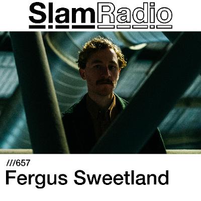 #SlamRadio - 657 - Fergus Sweetland
