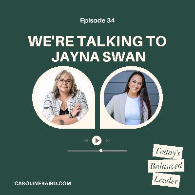 Ep 34 Master Leadership Communication & Emotional Regulation with Jayna Swan