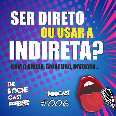 #007 SER DIRETO OU USAR A INDIRETA? #007 SER DIRETO OU USAR A INDIRETA?