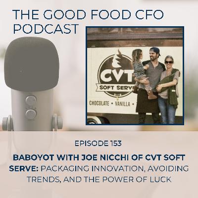 BABOYOT with Joe Nicchi of CVT Soft Serve: Packaging Innovation, Avoiding Trends, and the Power of Luck