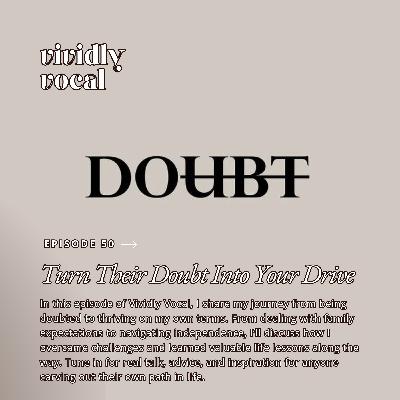 Episode 50 | Their Doubt, Your Drive