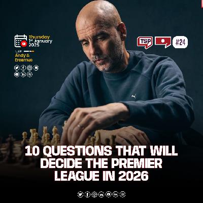 #172. The 10 Questions That Will Decide the Premier League in 2026 #172. The 10 Questions That Will Decide the Premier League in 2026