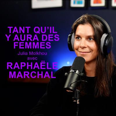 04- Raphaële Marchal: "J'ai trop longtemps couru après l'équilibre parfait"