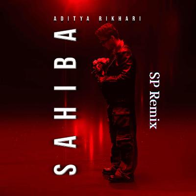 Aditya Rikhari - Sahiba (SP Remix)