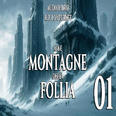 Alle montagne della Follia – Capitolo 01 | Audiolibro H.P. Lovecraft Alle montagne della Follia – Capitolo 01 | Audiolibro H.P. Lovecraft