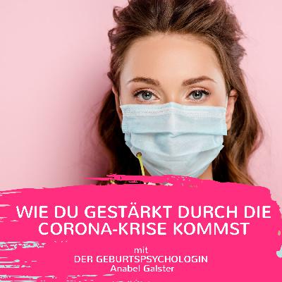 Wie du als Schwangere gestärkt durch die Corona-Krise kommst | TRAUMgeburt #025