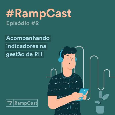 RampCast #2 - Como o time de gestão de RH da Ambev acompanha seus indicadores? RampCast #2 - Como o time de gestão de RH da Ambev acompanha seus indicadores?