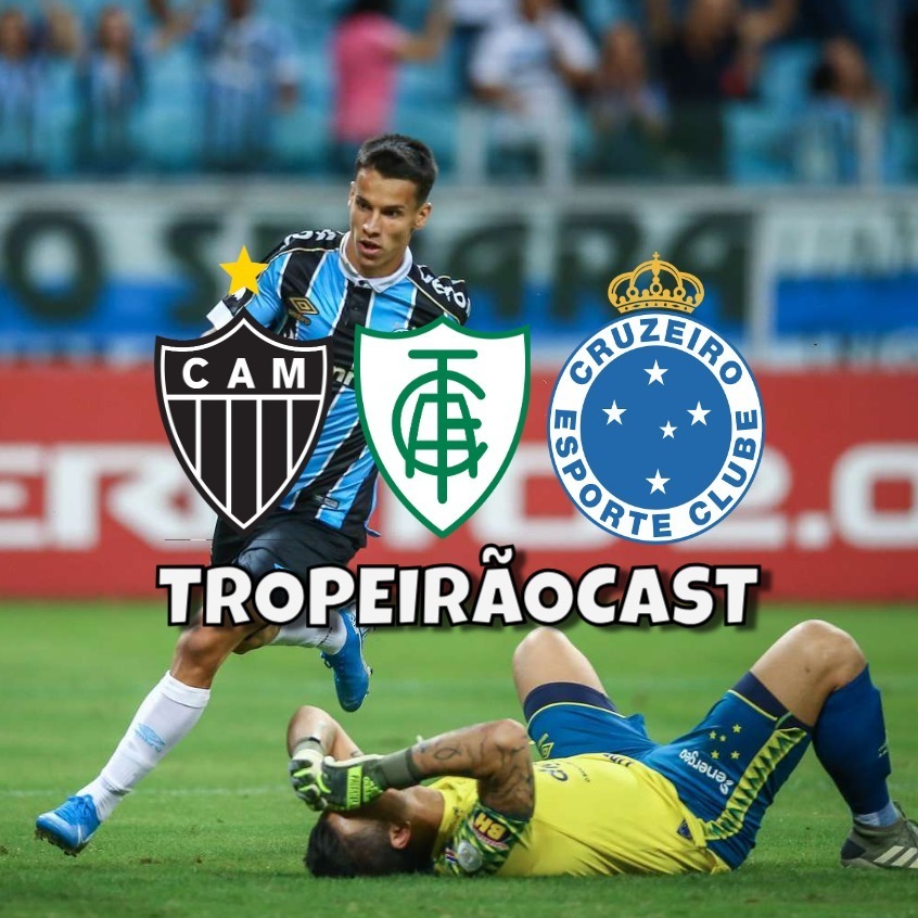 TropeirãoCast - Futebol mineiro, boa prosa e um prato de tropeiro