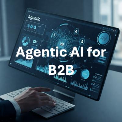 Agentic AI - For B2B