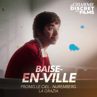 LCDDF #62 • BAISE-EN-VILLE (Promis le Ciel, Nuremberg, La Grazia) LCDDF #62 • BAISE-EN-VILLE (Promis le Ciel, Nuremberg, La Grazia)