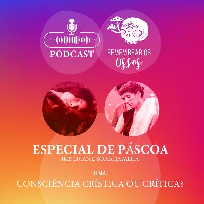 Especial Páscoa - Consciência Crística ou Crítica? Especial Páscoa - Consciência Crística ou Crítica?