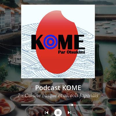 Kome - épisode 7 : Cuisine Basque & alcools japonais