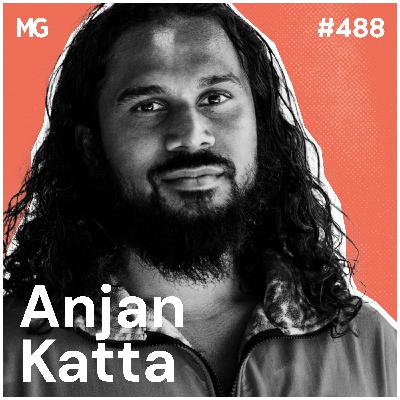 #488: The Invisible Thing That’s Wearing You Out: Anjan Katta