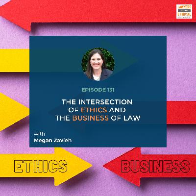 The Intersection of Ethics and the Business of Law [LGE 131]