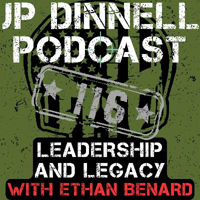 Detachment, Extreme Ownership, and Legacies with Ethan Benard | JP Dinnell Podcast 116 Detachment, Extreme Ownership, and Legacies with Ethan Benard | JP Dinnell Podcast 116