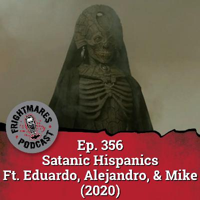 Ep. 356 - Satanic Hispanics Ft. Eduardo, Alejandro, & Mike (2022) Ep. 356 - Satanic Hispanics Ft. Eduardo, Alejandro, & Mike (2022)