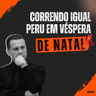 #1449: CORRENDO IGUAL PERU EM VÉSPERA DE NATAL