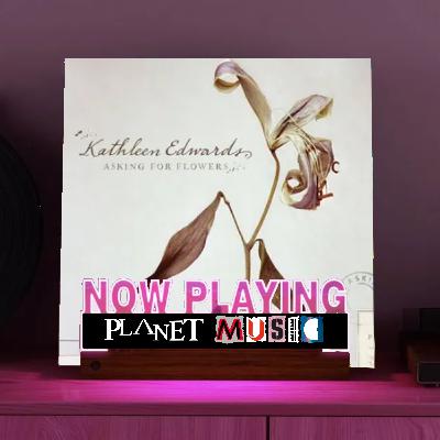 Planet Music. 13. Kathleen Edwards - Asking For Flowers - Was Your Darkest Day As Dark As This One?