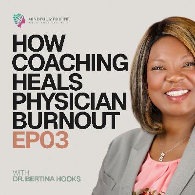 How Coaching Heals Physician Burnout: The Difference Between Therapy, Mentoring & Coaching (EP3)