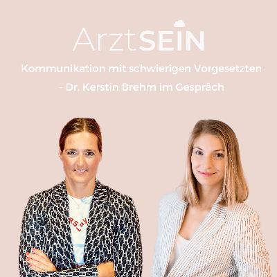 70 I Kommunikation mit schwierigen Vorgesetzten - Dr. Kerstin Brehm im Gespräch 70 I Kommunikation mit schwierigen Vorgesetzten - Dr. Kerstin Brehm im Gespräch