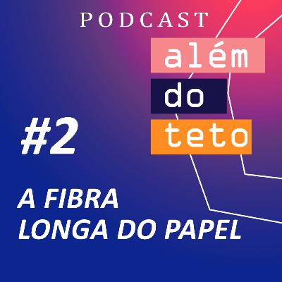 #002 - A fibra longa do papel