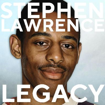 Stephen Lawrence: Legacy