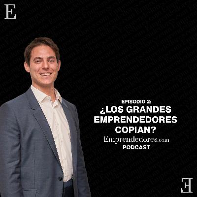 02. ¿Los grandes emprendedores COPIAN?