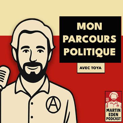 🎧 Mon parcours politique (avec Toya)