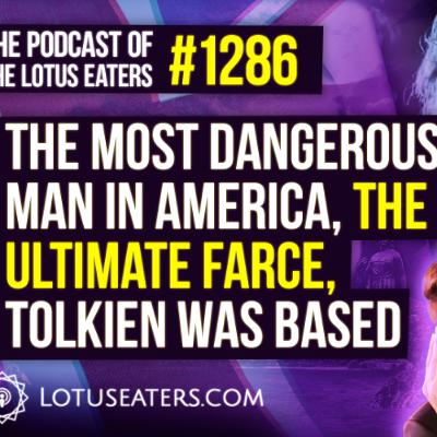 The Podcast of the Lotus Eaters #1286 The Podcast of the Lotus Eaters #1286