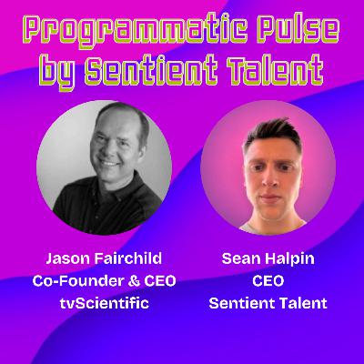 Ep.100 | Jason Fairchild | Co-Founder & CEO at tvScientific