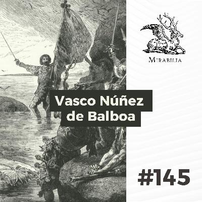 145. Vasco Núñez de Balboa