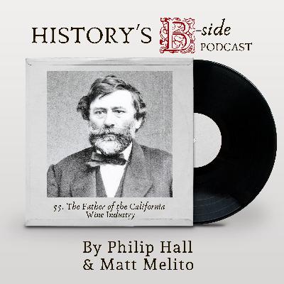 55 | The Father of the California Wine Industry