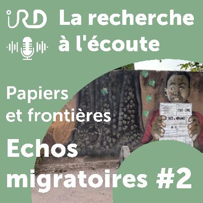 Echos migratoires - Papiers et frontières : vivre la CEDEAO Echos migratoires - Papiers et frontières : vivre la CEDEAO