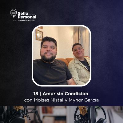 18 | Amor Sin Condición 18 | Amor Sin Condición
