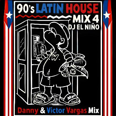 Episode 17: DJ El Niño - 90's Latin House Mix 4 (Danny & Victor Vargas Mix) (La Bandera, Las Mujeres Estan, Go-San-Do) Episode 17: DJ El Niño - 90's Latin House Mix 4 (Danny & Victor Vargas Mix) (La Bandera, Las Mujeres Estan, Go-San-Do)