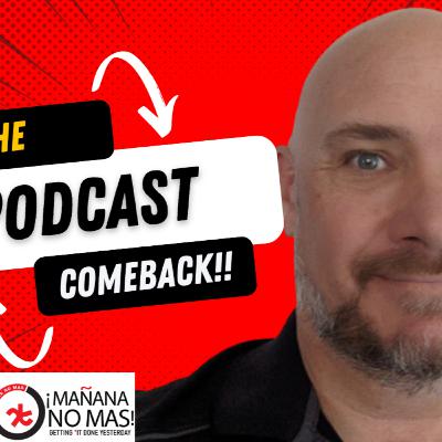 EP 86 - Mañana No Mas! Making the Comeback