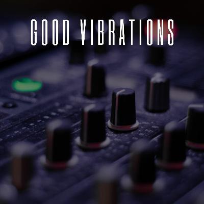 GOOD VIBRATIONS GOOD VIBRATIONS