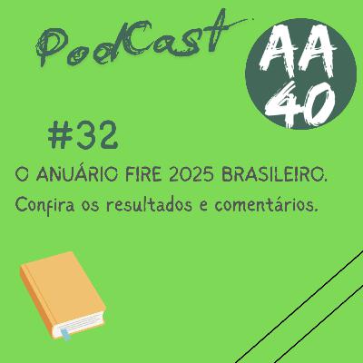 32-O Anuário FIRE Brasil 2025 . Confira os resultados e Comentários. 32-O Anuário FIRE Brasil 2025 . Confira os resultados e Comentários.