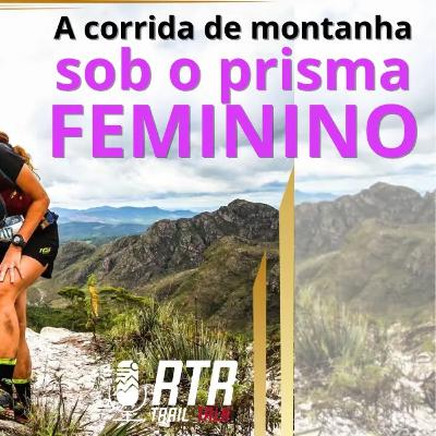 Ep. 154 - Por que as Mulheres estão DOMINANDO a Corrida de MONTANHA?