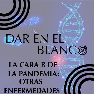 1x05 La cara B de la pandemia: otras enfermedades
